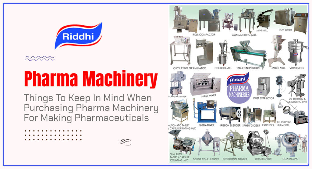 Things To Keep In Mind When Purchasing Pharma Machinery For Making Pharmaceuticals