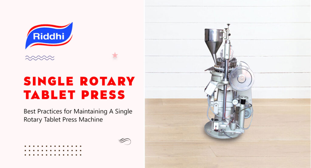 Best Practices for Maintaining A Single  Rotary Tablet Press Machine
