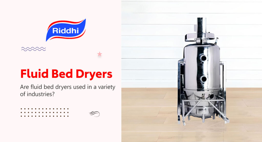 Are fluid bed dryers used in a variety of industries?